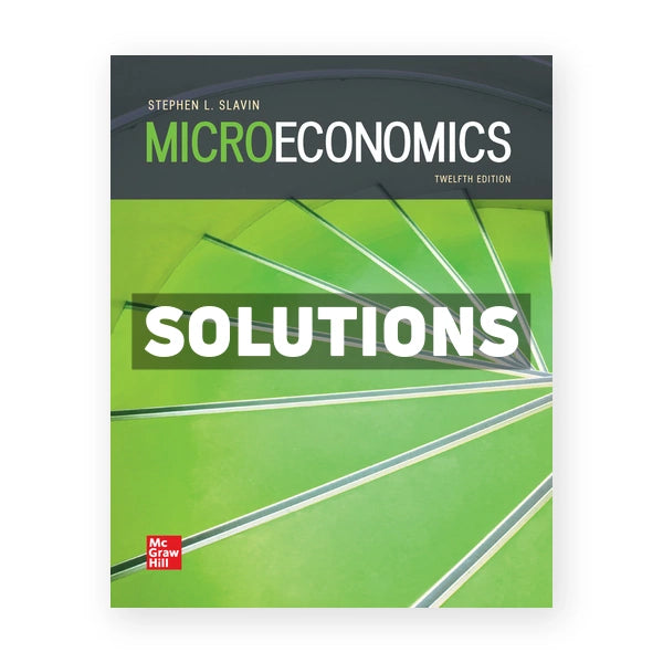 Microeconomics 12th edition Slavin Solutions Manual