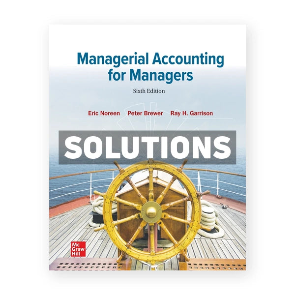 Managerial Accounting for Managers 6th edition Noreen Solutions Manual