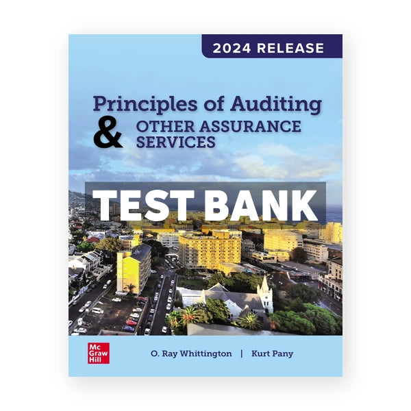 Principles of Auditing and Other Assurance Services - 2024 Release 1st edition Whittington Test Bank