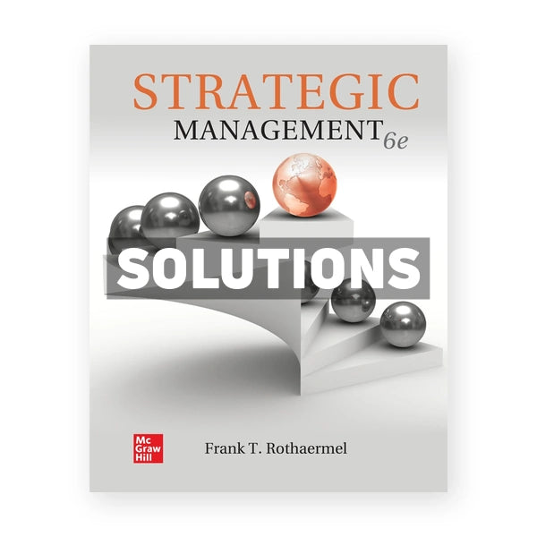 Strategic Management 6th edition Rothaermel Solutions Manual