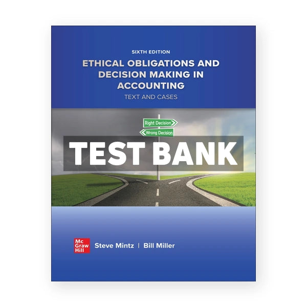 Ethical Obligations and Decision Making in Accounting Text and Cases 6th edition Mintz Test Bank