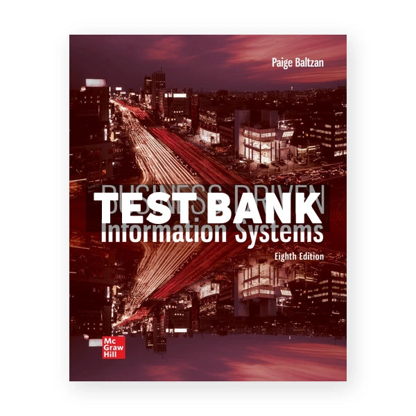 Business Driven Information Systems 8th edition Baltzan Test Bank