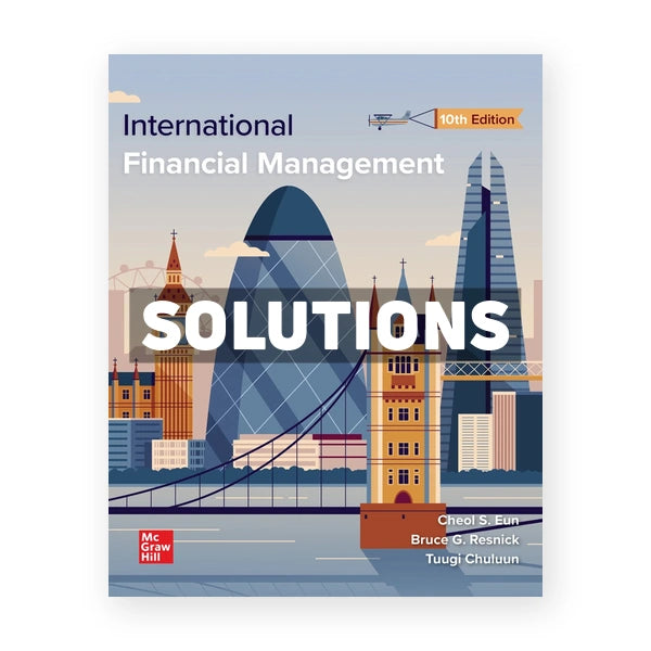 International Financial Management 10th edition Eun Solutions Manual