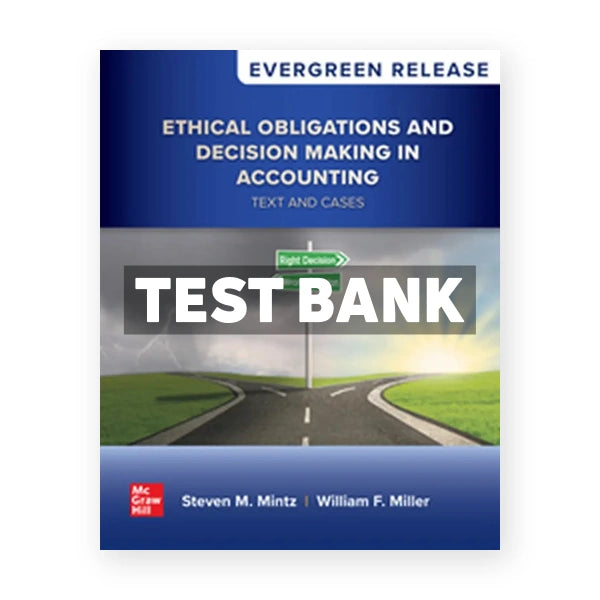 Ethical Obligations and Decision - Making in Accounting - Text and Cases 2025 Release 1st edition Mintz Test Bank