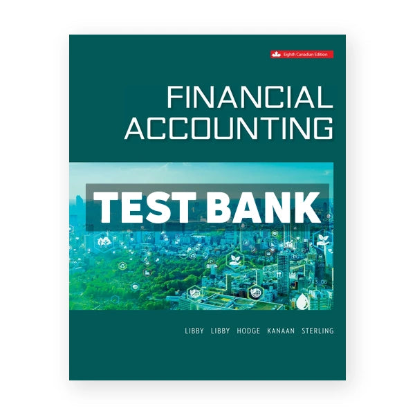 Financial Accounting (Canadian) 8th edition Libby Test Bank
