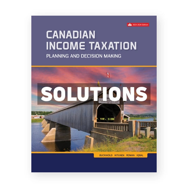 Canadian Income Taxation 2023-2024 (Canadian) 26th edition Buckwold Solutions Manual