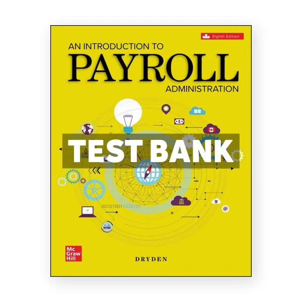 An Introduction To Payroll Administration 2024-2025 (Canadian) 8th edition Dryden Test Bank