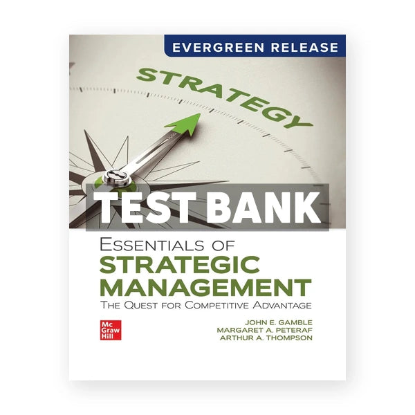 Essentials of Strategic Management - The Quest for Competitive Advantage 2026 Release 1st edition Gamble Test Bank
