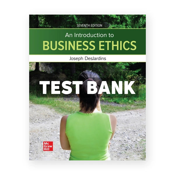 Introduction toÂ BusinessÂ Ethics 7th edition DesJardins Test Bank