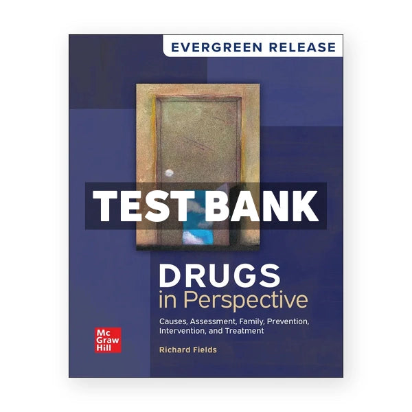 Drugs in Perspective - Causes Assessment Family Prevention Intervention and Treatment 2024 Release 1st edition Fields Test Bank