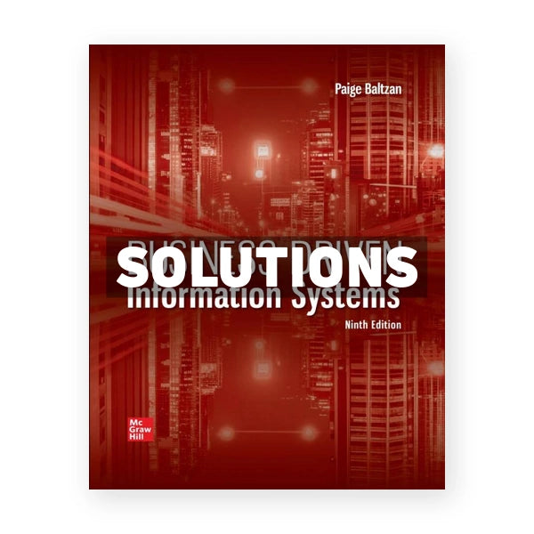 Business Driven Information Systems 9th edition Baltzan Solutions Manual