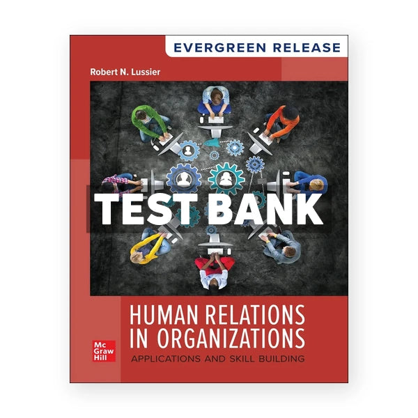 Human Relations in Organizations - Applications and Skill Building 2025 Release 1st edition Lussier Test Bank