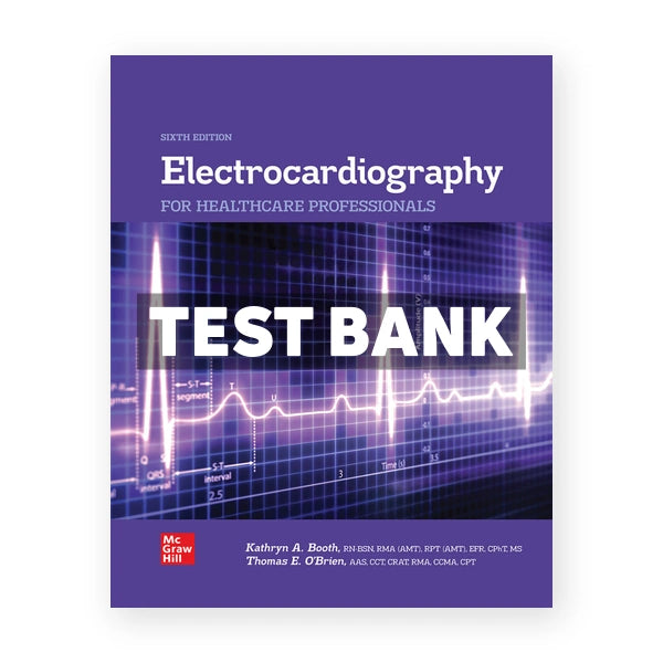 Electrocardiography for Healthcare Professionals 6th edition Booth Test Bank