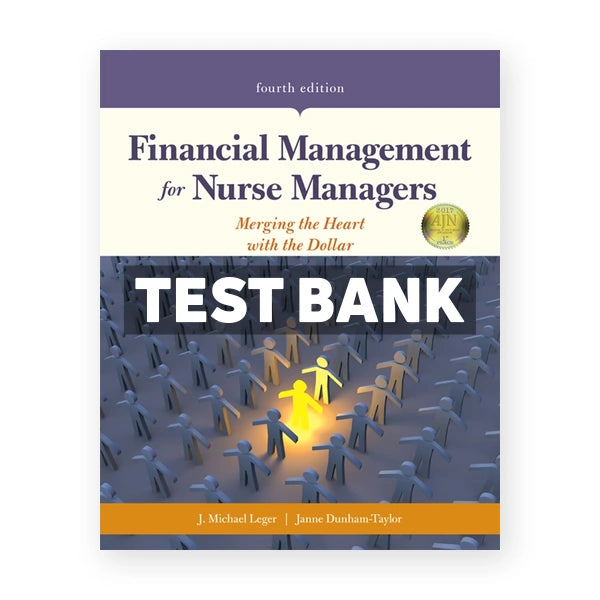 Financial Management for Nurse Managers 4th edition Leger Test Bank