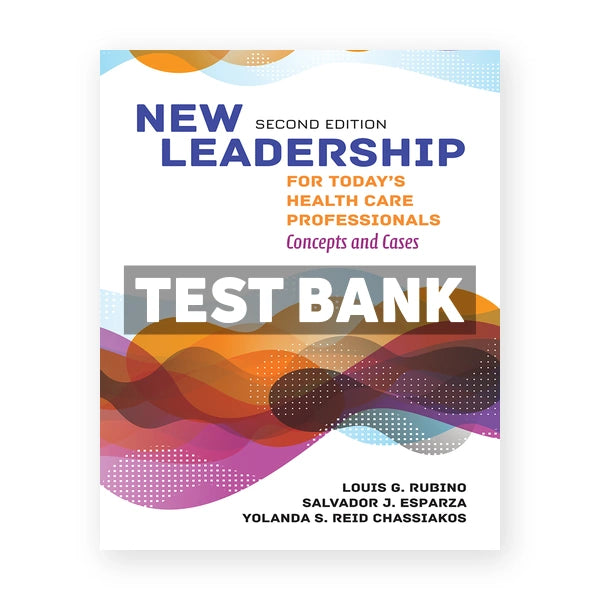 New Leadership for Todays Health Care Professionals 2nd edition Rubino Test Bank