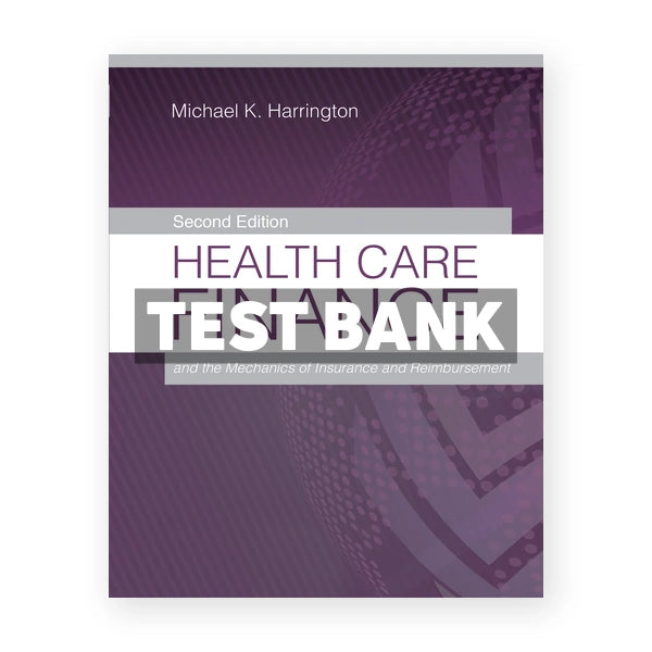 Health Care Finance and the Mechanics of Insurance and Reimbursement 2nd edition Harrington Test Bank