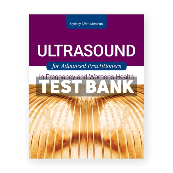 Ultrasound for Advanced Practitioners in Pregnancy and Women's Health 1st edition Menihan Test Bank