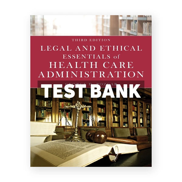 Legal and Ethical Essentials of Health Care Administration 3rd edition Pozgar Test Bank
