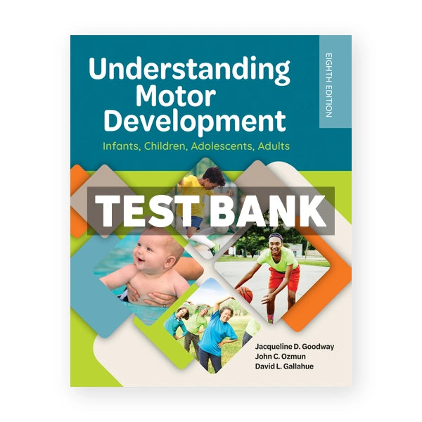Understanding Motor Development Infants Children Adolescents Adults 8th edition Goodway Test Bank