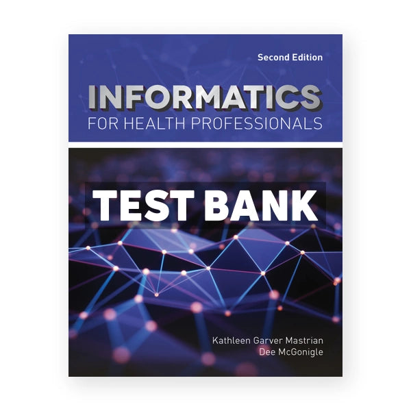 Informatics for Health Professionals 2nd edition Mastrian Test Bank