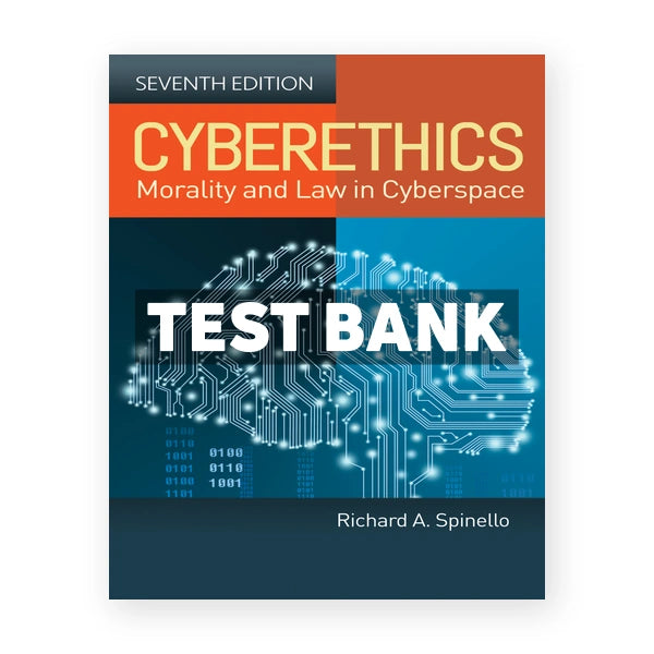 Cyberethics - Morality and Law in Cyberspace 7th edition Spinello Test Bank