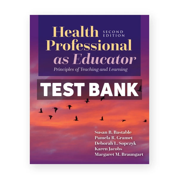 Health Professional as Educator 2nd edition Bastable Test Bank