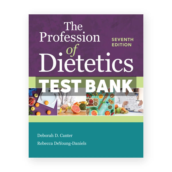 Profession of Dietetics 7th edition Canter Test Bank