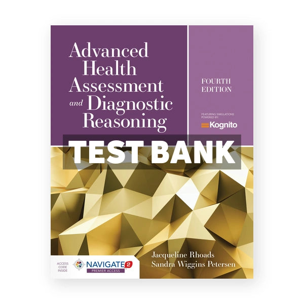 Advanced Health Assessment and Diagnostic Reasoning 4th edition Rhoads Test Bank