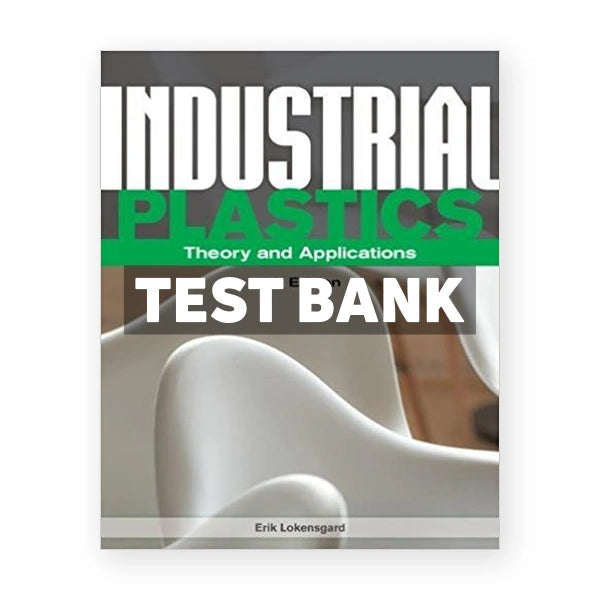 Industrial Plastics Theory and Applications 6th edition Lokensgard Test Bank