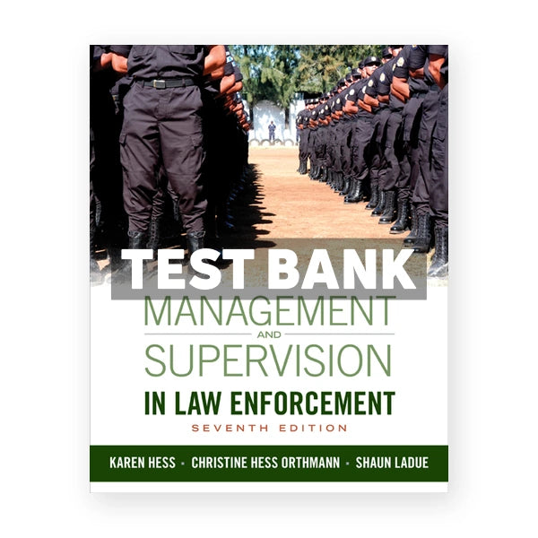 Management and Supervision in Law Enforcement 7th edition Hess Test Bank