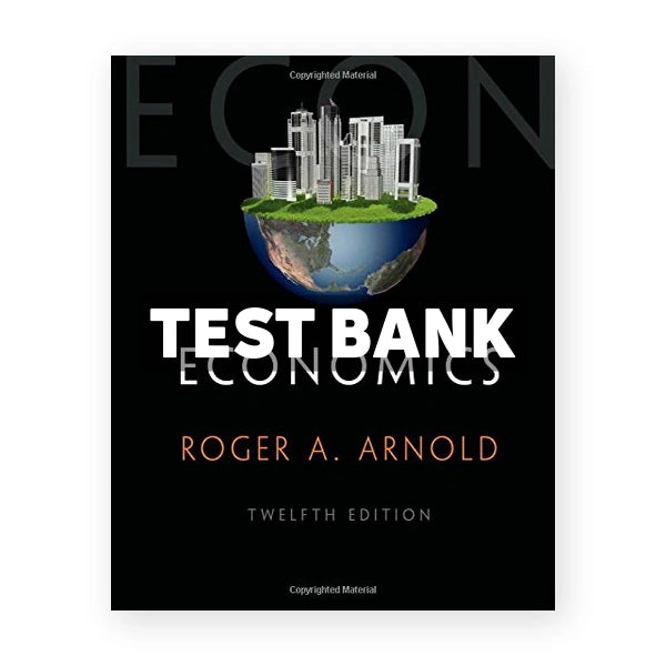Economics 12th edition Arnold Test Bank