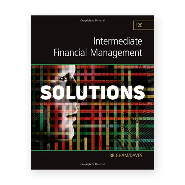 Intermediate Financial Management 12th edition Brigham Solutions Manual