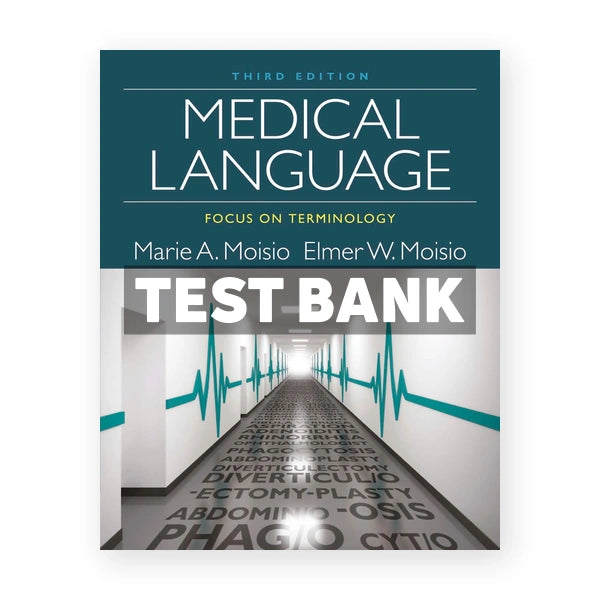 Medical Language Focus on Terminology 3rd edition Moisio Test Bank