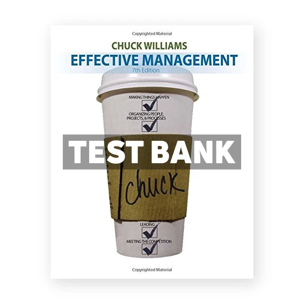 Effective Management 7th edition Chuck Williams Test Bank