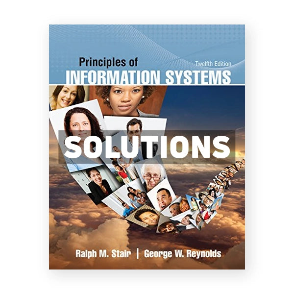 Principles of Information Systems 12th edition Stair Solutions Manual