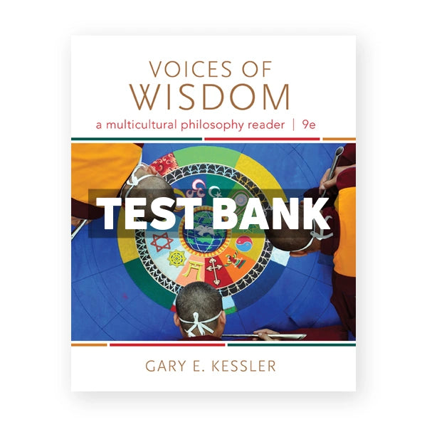 Voices of Wisdom A Multicultural Philosophy Reader 9th edition Kessler Test Bank