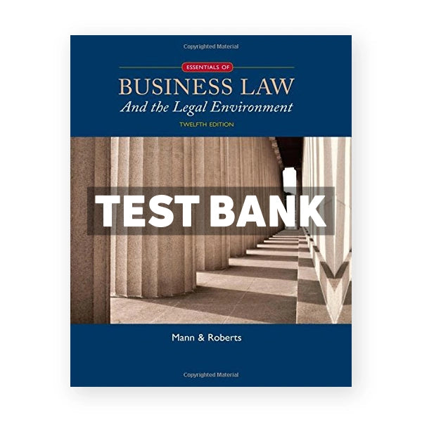 Essentials of Business Law and the Legal Environment 12th edition Mann Test Bank