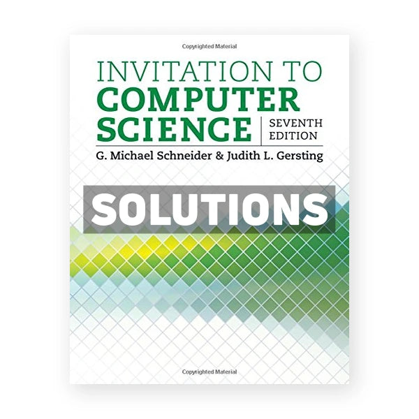 Invitation to Computer Science 7th edition Schneider Solutions Manual