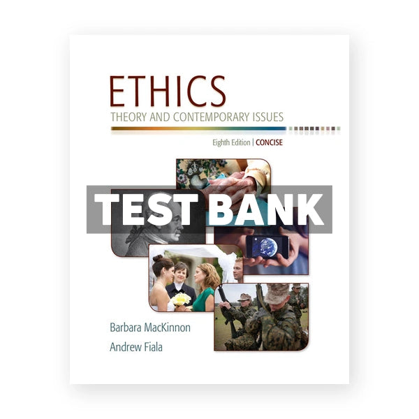 Ethics Theory and Contemporary Issues Concise Edition 3rd edition MacKinnon Test Bank