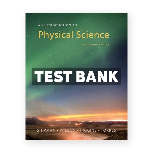 An Introduction to Physical Science 14th edition Shipman Test Bank