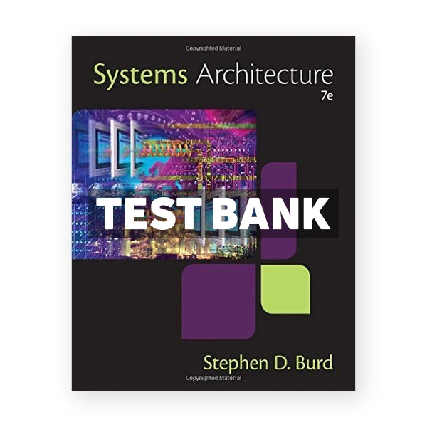 Systems Architecture 7th edition Burd Test Bank