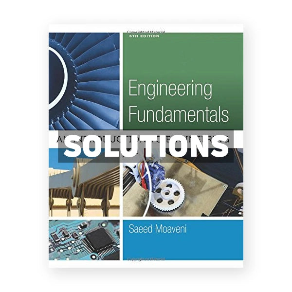 Engineering Fundamentals An Introduction to Engineering 5th edition Saeed Moaveni Solutions Manual