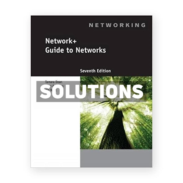 Network+ Guide to Networks 7th edition West Solutions Manual