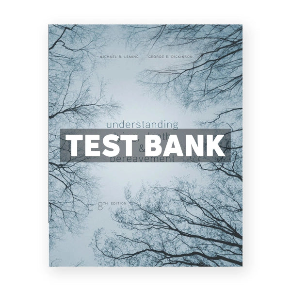 Understanding Dying Death and Bereavement 8th edition Leming Test Bank