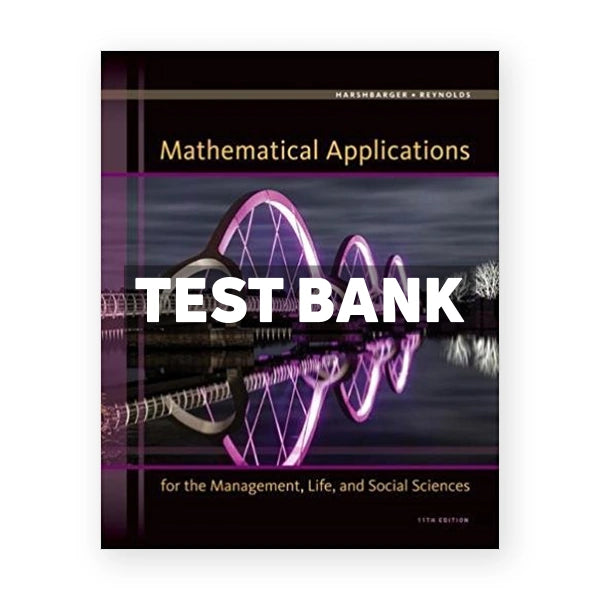 Mathematical Applications for the Management Life and Social Sciences 11th edition Harshbarger Test Bank