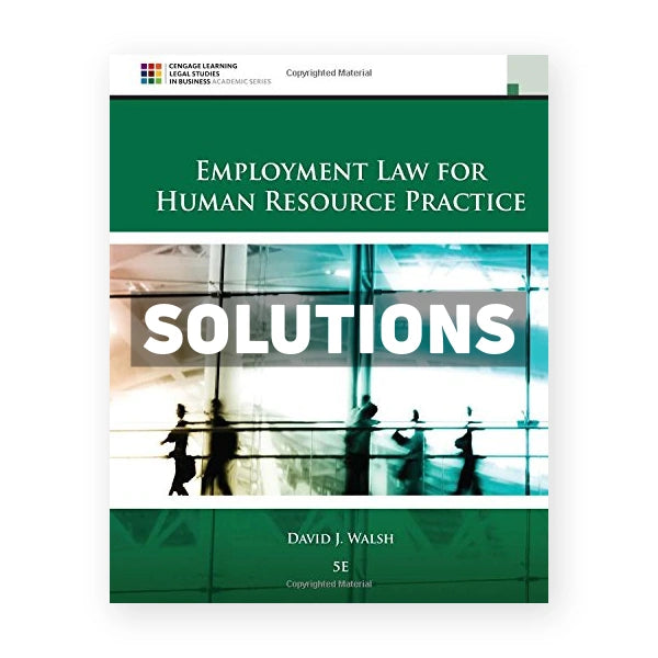 Employment Law for Human Resource Practice 5th edition Walsh Solutions Manual