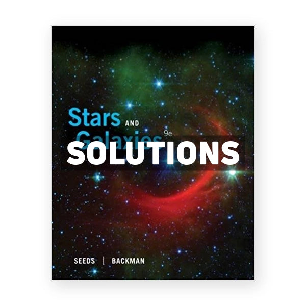 Stars and Galaxies 9th edition Seeds Solutions Manual
