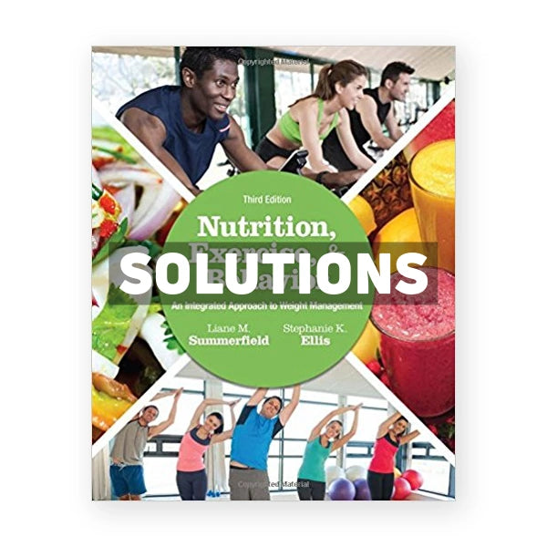 Nutrition Exercise and Behavior An Integrated Approach to Weight Management 3rd edition Summerfield Solutions Manual