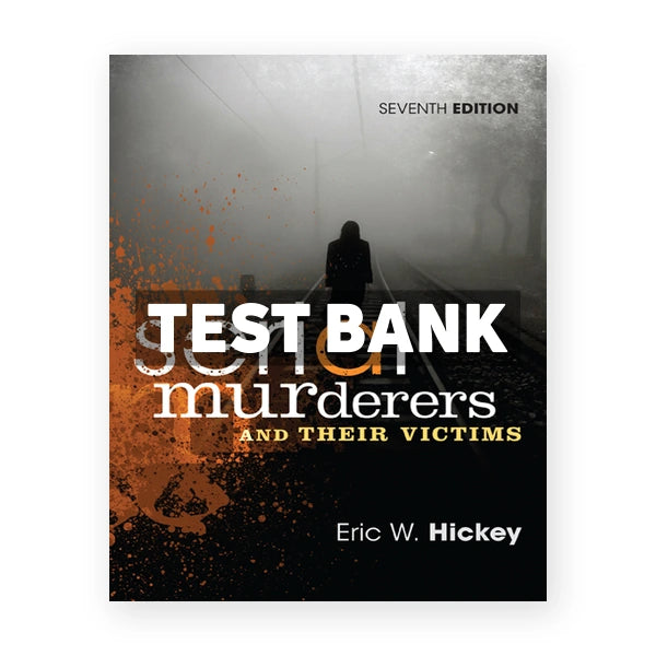 Serial Murderers and Their Victims 7th edition Hickey Test Bank