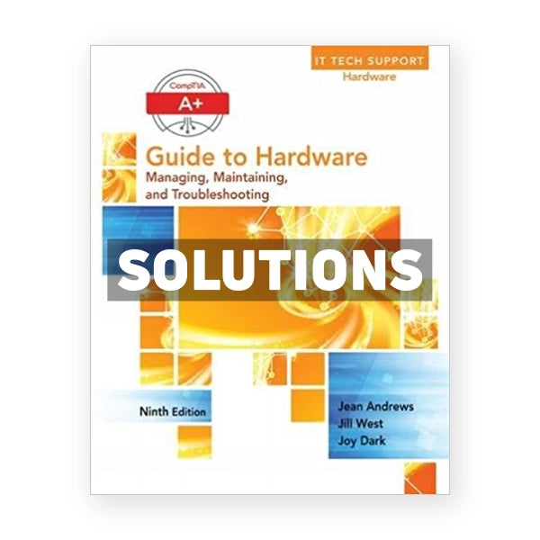 A+ Guide to Hardware 9th edition Andrews Solutions Manual